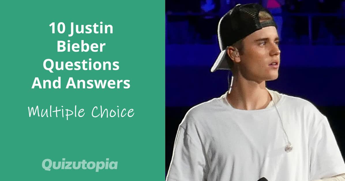 10 Justin Bieber Questions And Answers