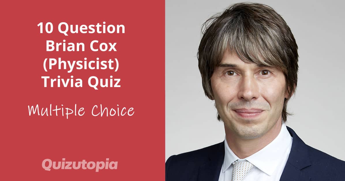 10 Question Brian Cox (Physicist) Trivia Quiz - Multiple Choice