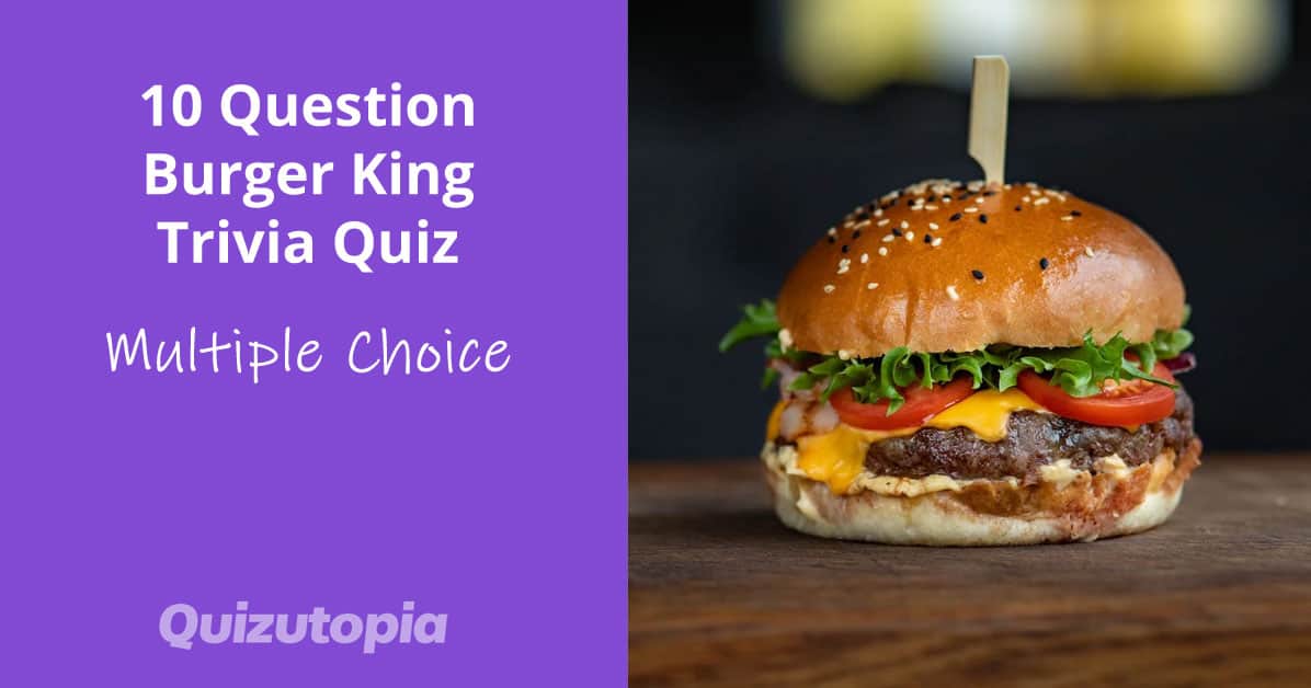 10 Question Burger King Trivia Quiz