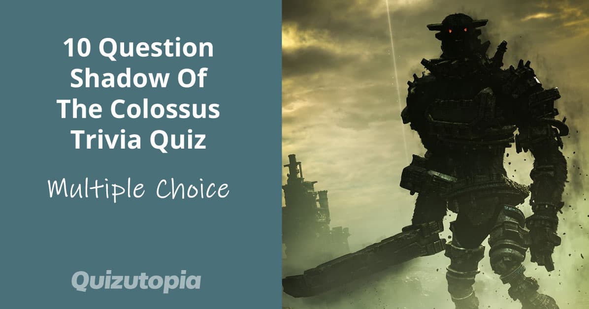 10 Question Shadow Of The Colossus Trivia Quiz