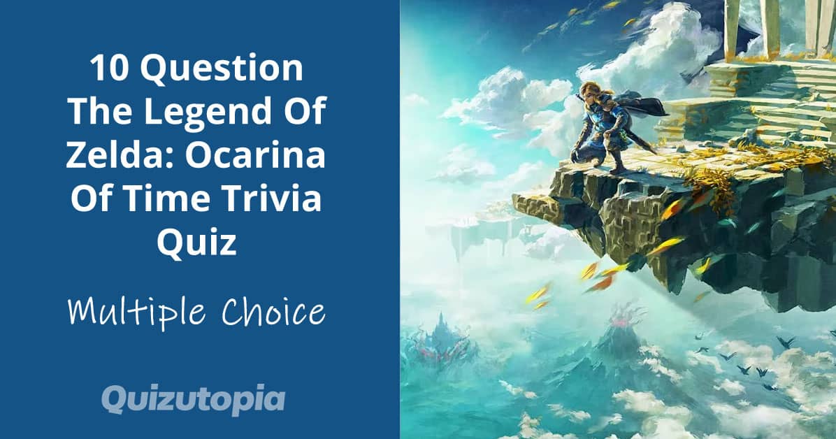 10 Question The Legend Of Zelda: Ocarina Of Time Trivia Quiz