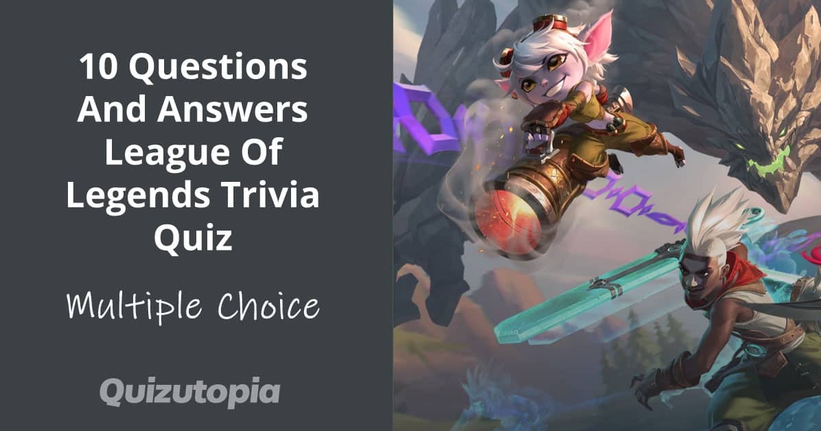 10 Questions And Answers League Of Legends Trivia Quiz