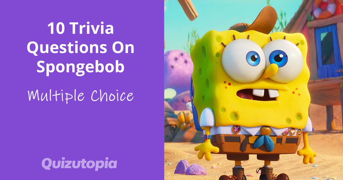 10 Trivia Questions On Spongebob - Multiple Choice Quiz