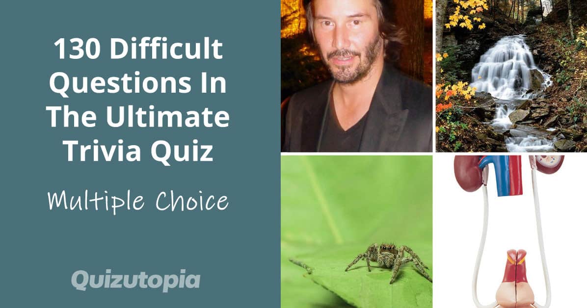 130 Difficult Questions In The Ultimate Multiple Choice Trivia Quiz