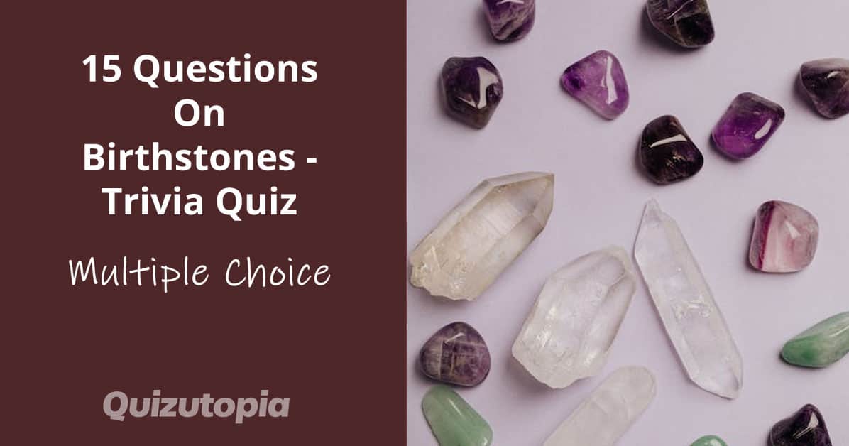 15 Questions On Birthstones - Multiple Choice Trivia Quiz