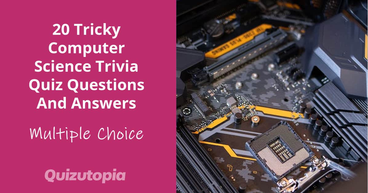 20 Tricky Computer Science Trivia Quiz Questions And Answers