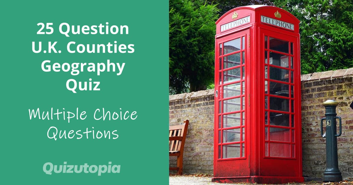 25 Question U.K. Counties Geography Quiz (Multiple Choice)