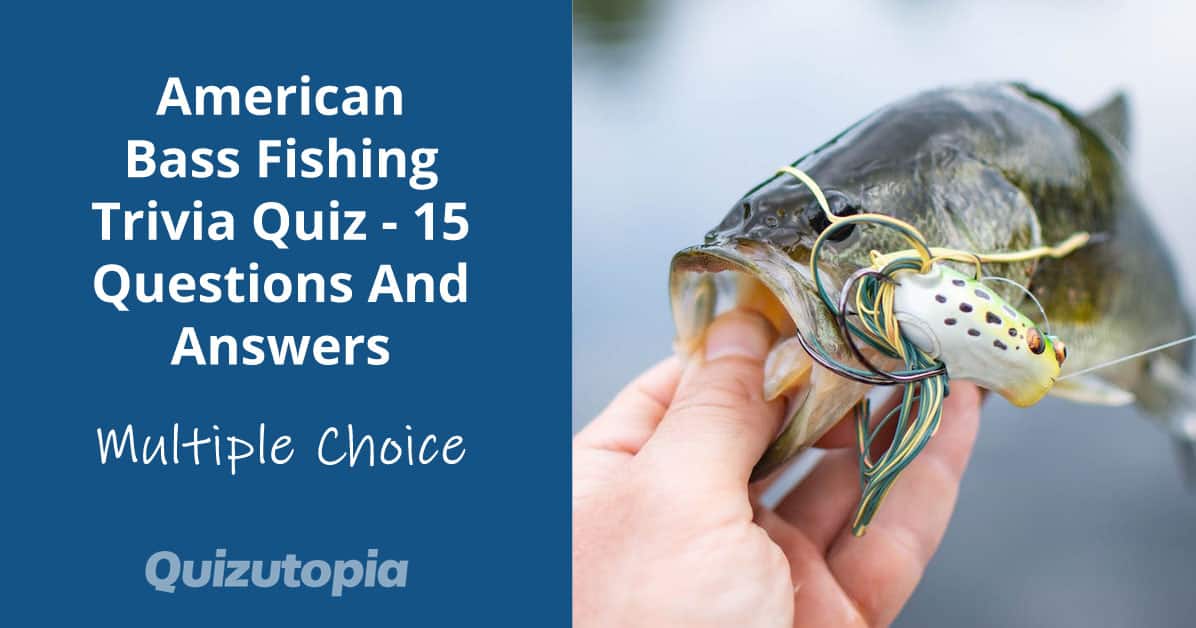 American Bass Fishing Trivia Quiz - 15 Questions And Answers