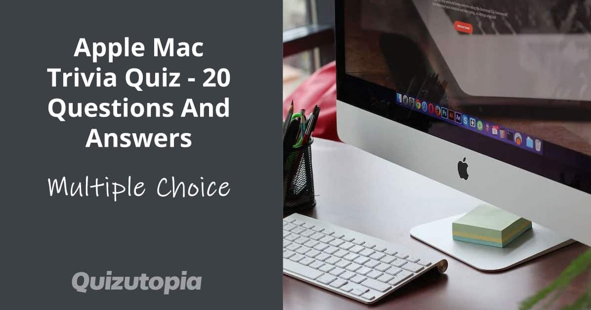 Apple Mac Trivia Quiz - 20 Questions And Answers