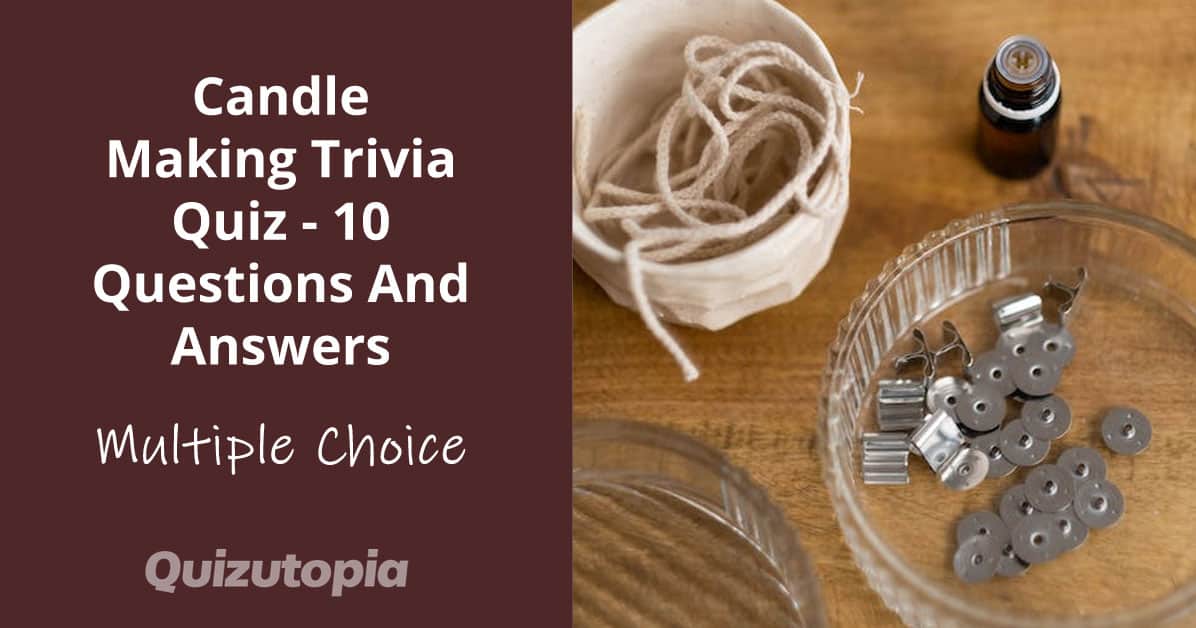 Candle Making Trivia Quiz - 10 Questions And Answers
