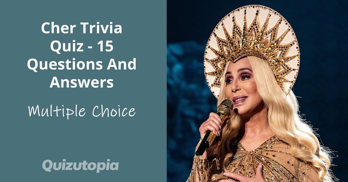 Cher Trivia Quiz - 15 Questions And Answers