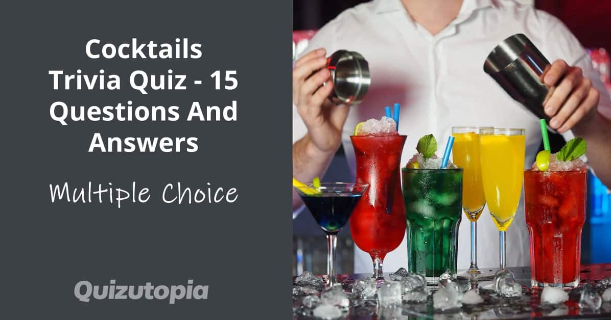Cocktails Trivia Quiz - 15 Questions And Answers