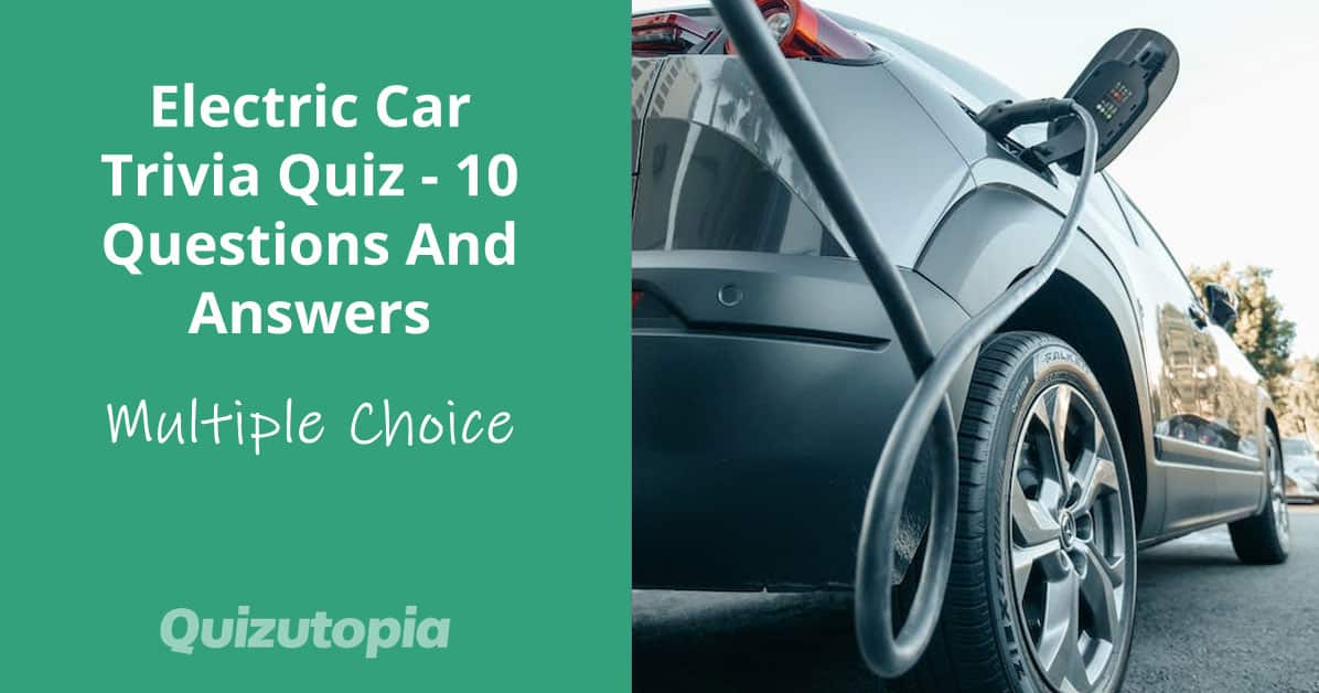 Electric Car Trivia Quiz - 10 Questions And Answers