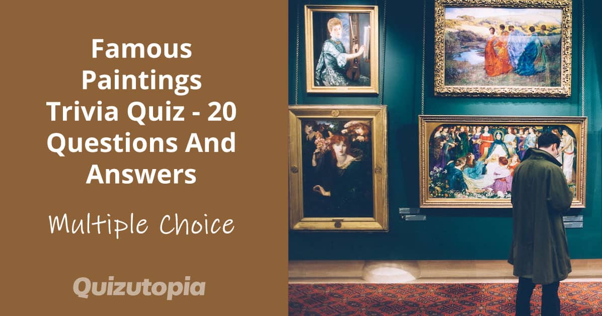 Famous Paintings Trivia Quiz - 20 Questions And Answers