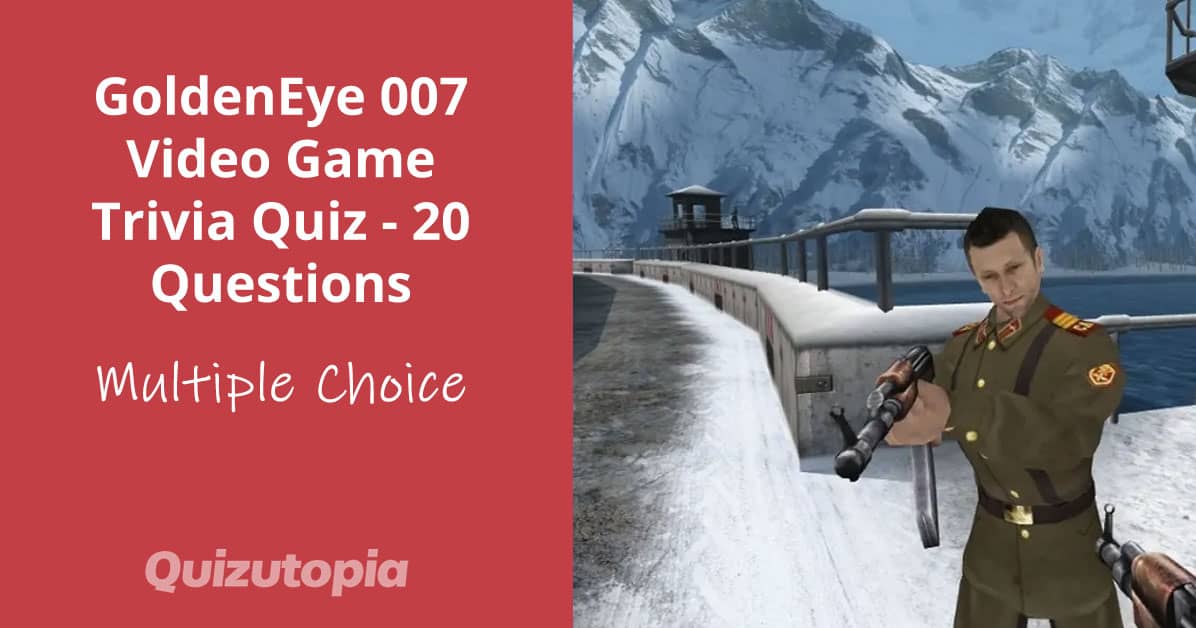 GoldenEye 007 Video Game Trivia Quiz - 20 Multiple Choice Questions