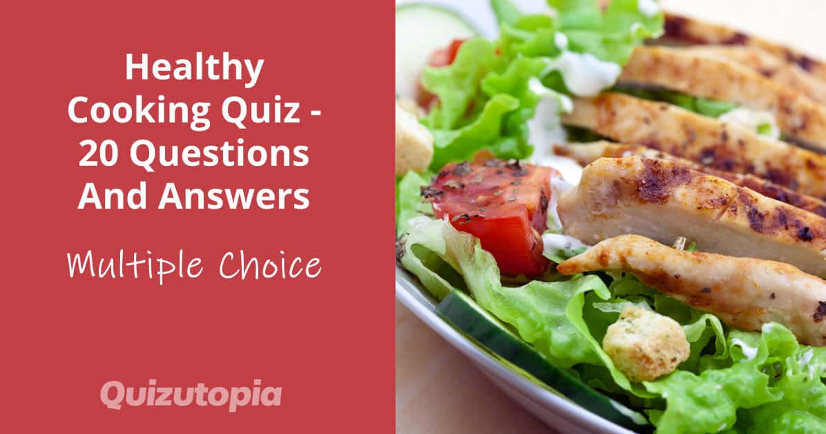 Healthy Cooking Quiz - 20 Questions And Answers (Multiple Choice)