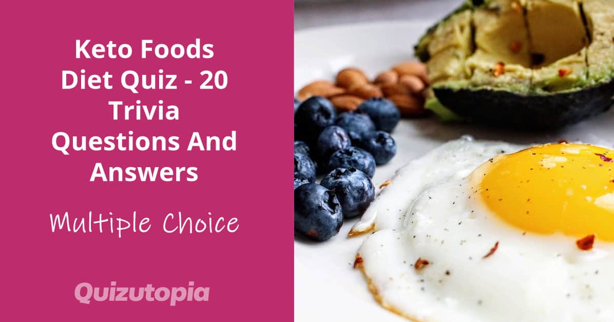 Keto Foods Diet Quiz - 20 Trivia Questions And Answers
