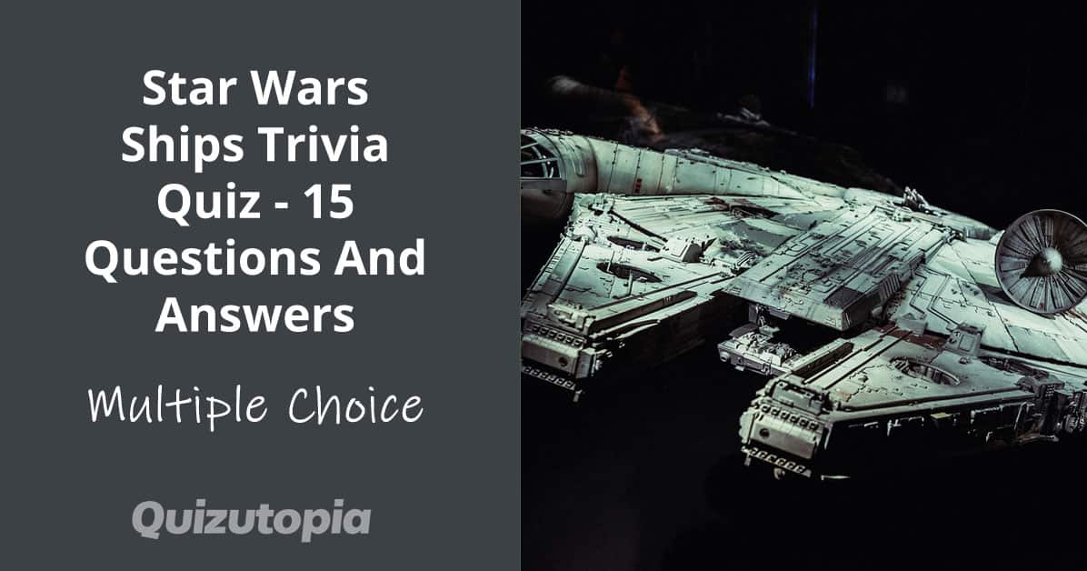 Star Wars Ships Trivia Quiz - 15 Questions And Answers