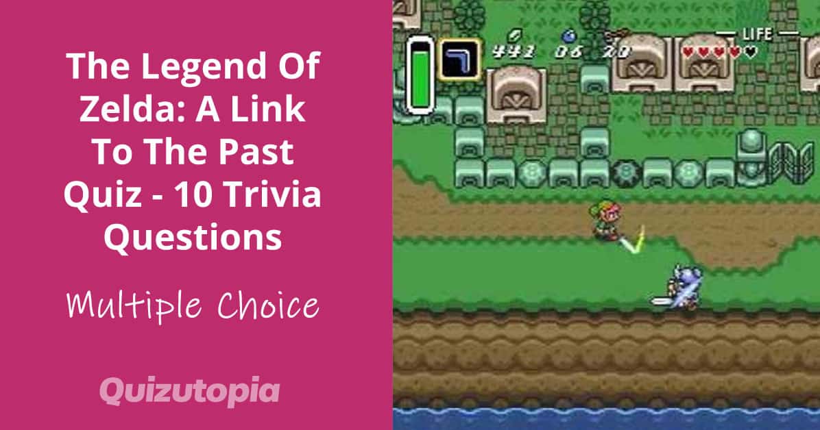 The Legend Of Zelda: A Link To The Past Quiz - 10 Trivia Questions