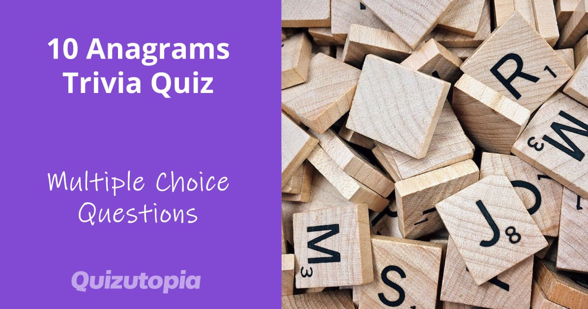 10 Anagrams Trivia Quiz - Multiple Choice