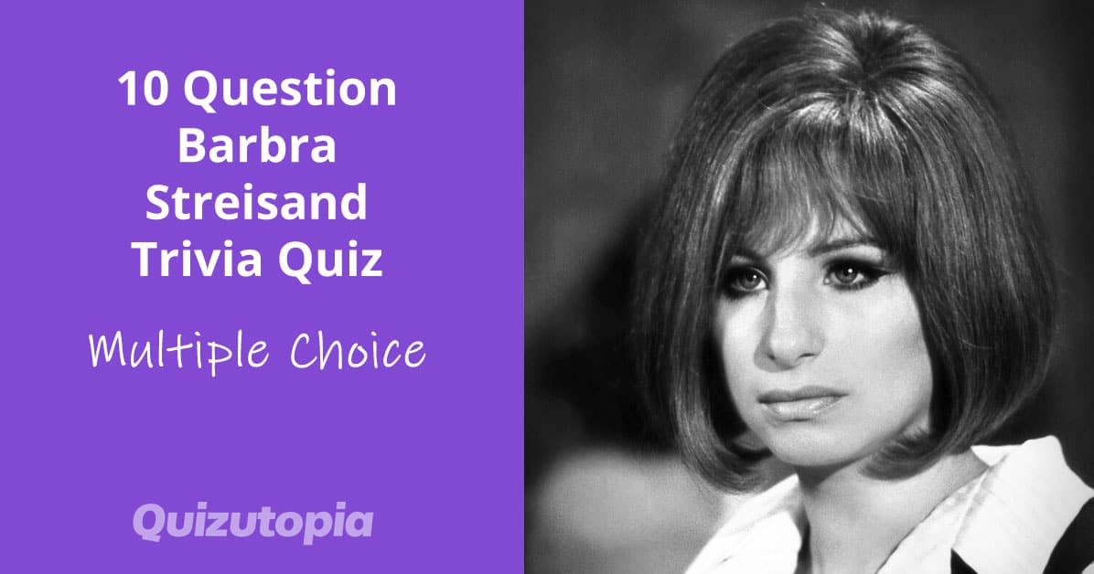 10 Question Barbra Streisand Trivia Quiz