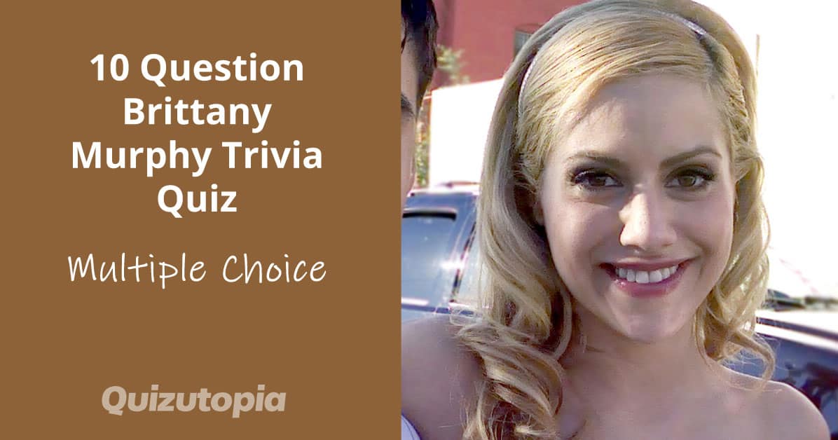 10 Question Brittany Murphy Multiple Choice Trivia Quiz