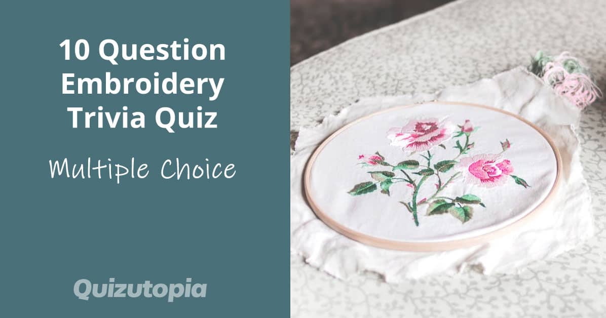 10 Question Embroidery Trivia Quiz