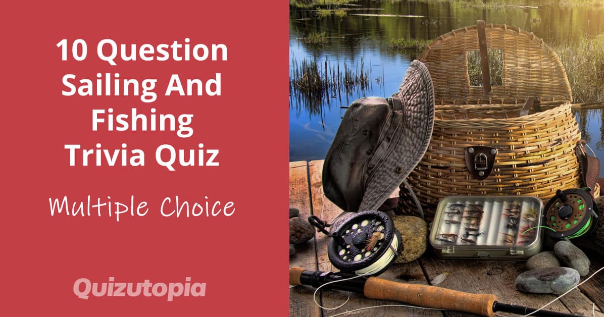 10 Question Sailing And Fishing Trivia Quiz - Multiple Choice