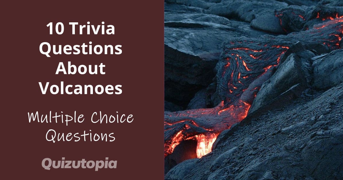 10 Trivia Questions About Volcanoes (Multiple Choice)
