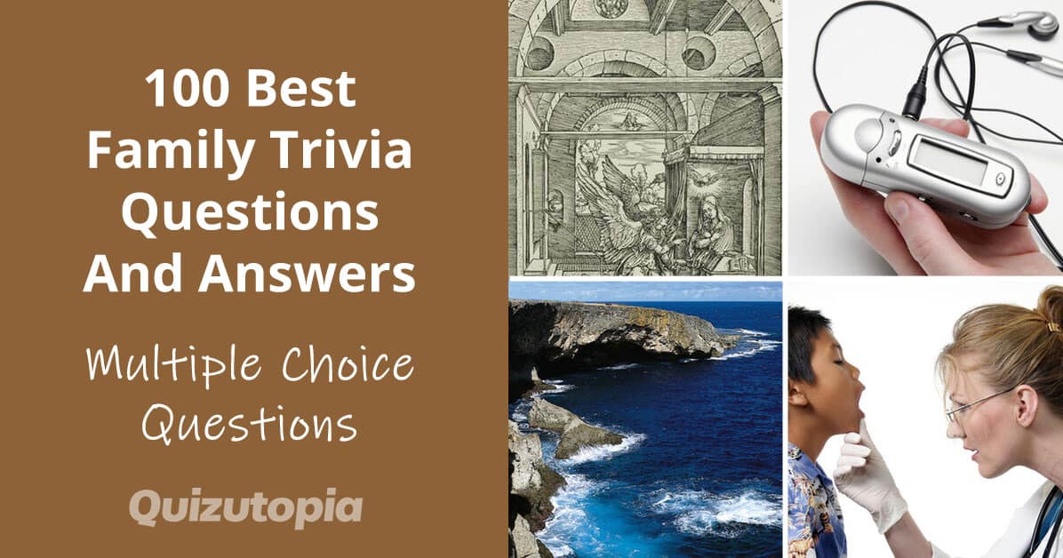 100 Best Family Trivia Questions And Answers (Multiple Choice Rounds)