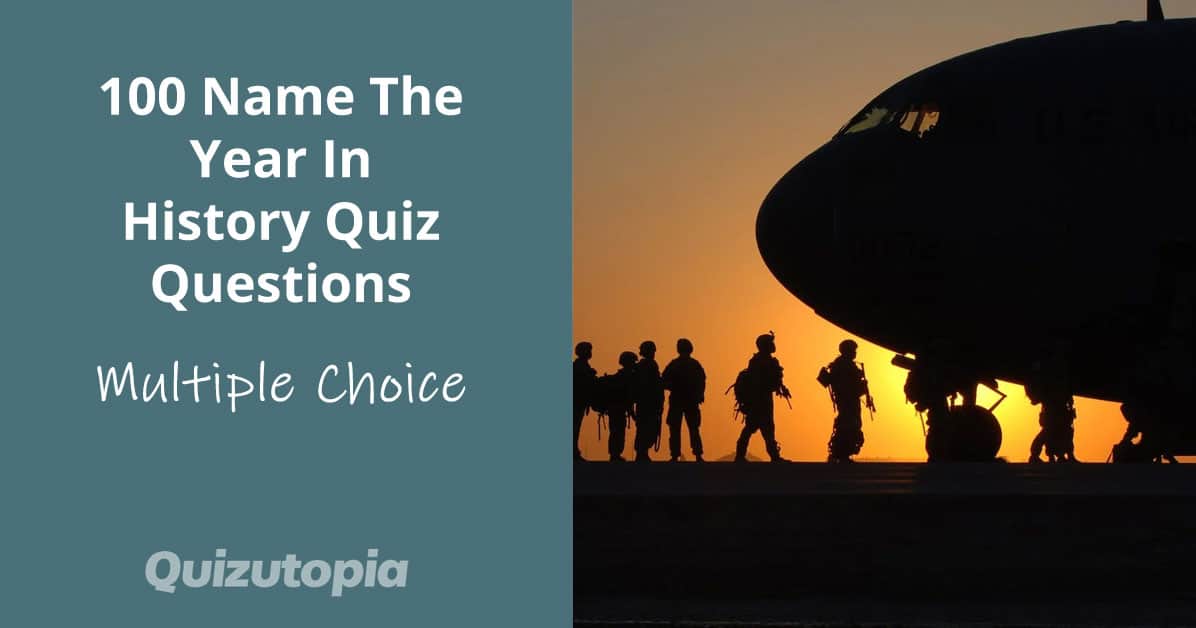 100 Name The Year In History Quiz Questions And Answers