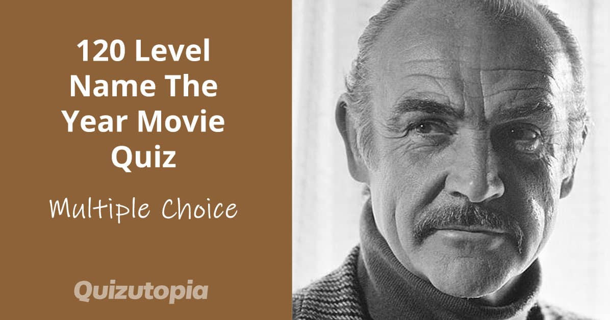 120 Level Name The Year Movie Quiz - Multiple Choice