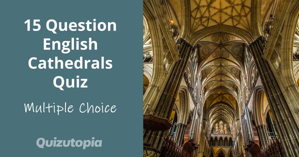 15 Question English Cathedrals Quiz - Mulitple Choice Answers