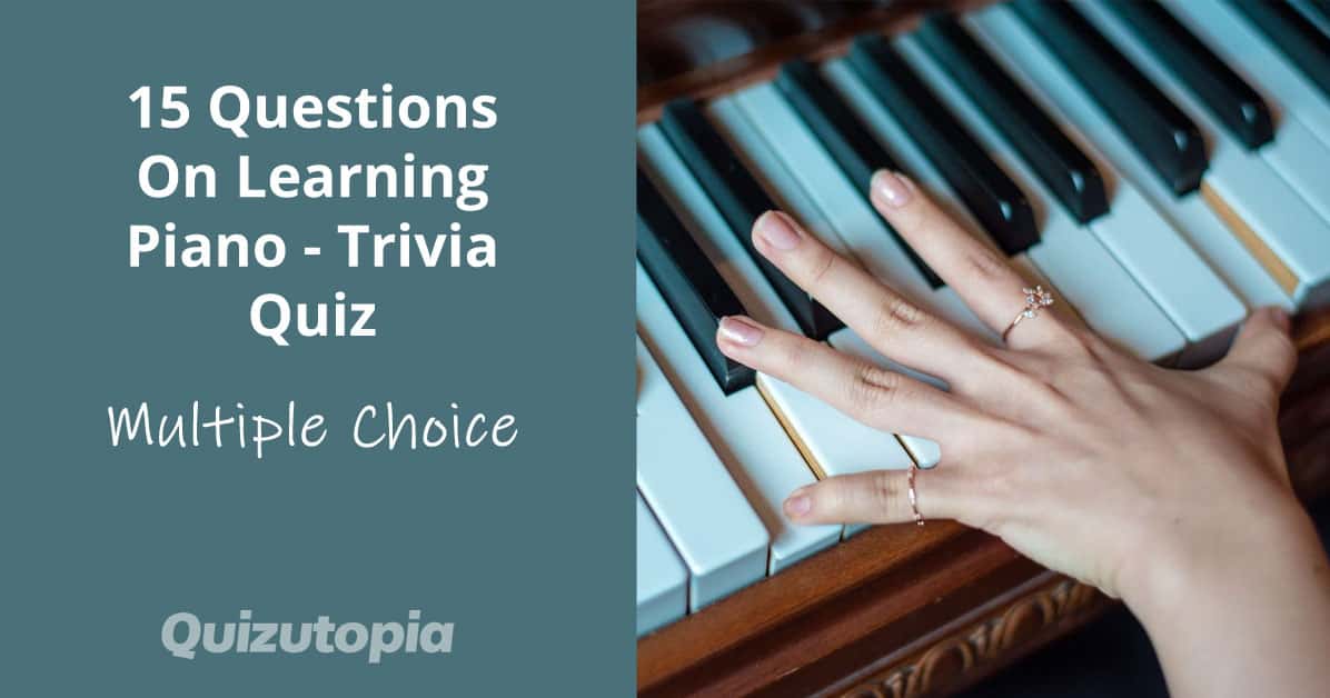 15 Questions On Learning Piano - Trivia Quiz