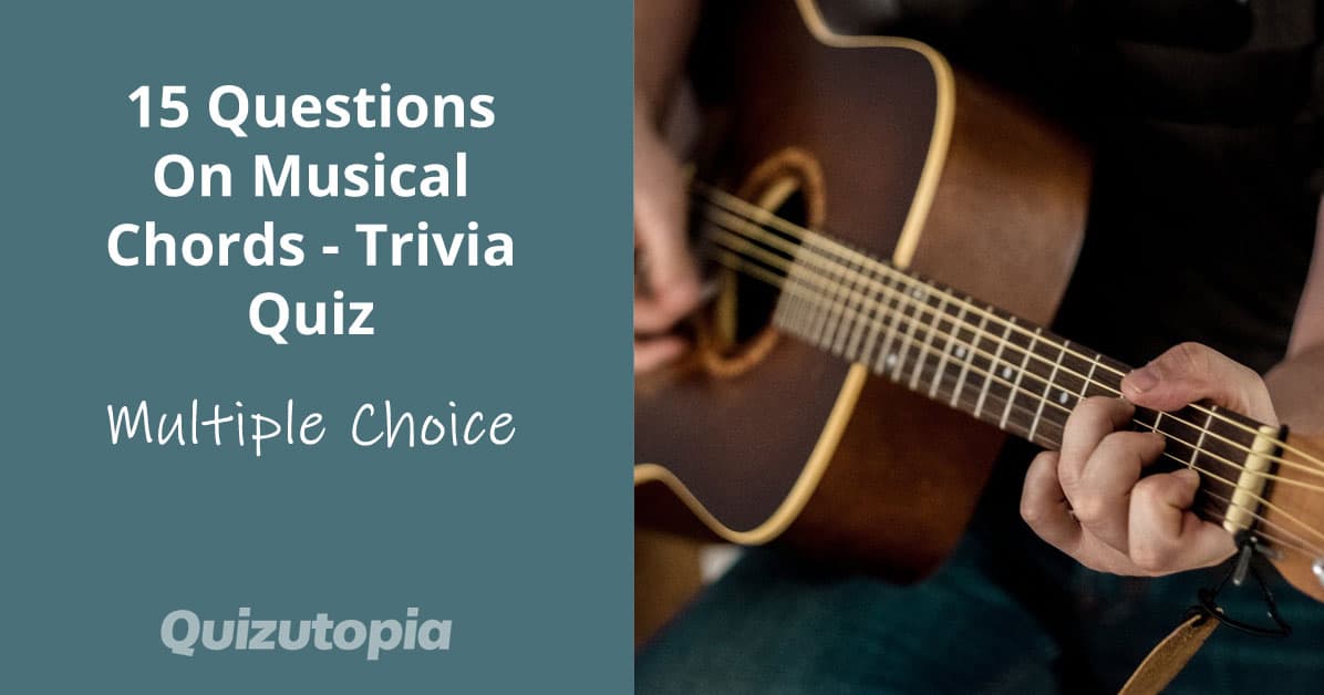 15 Questions On Musical Chords - Multiple Chocie Trivia Quiz