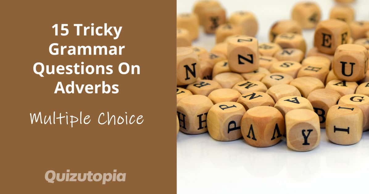 15 Tricky Grammar Questions On Adverbs (Multiple Choice)
