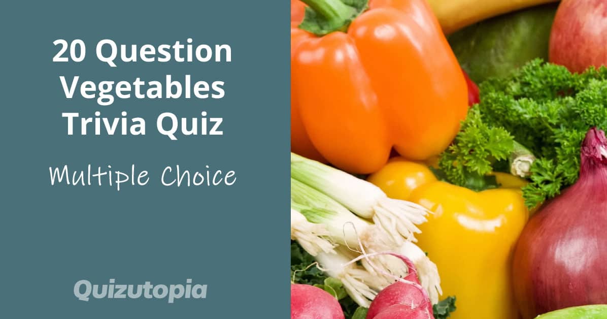 20 Question Vegetables Trivia Quiz - Multiple Choice Answers