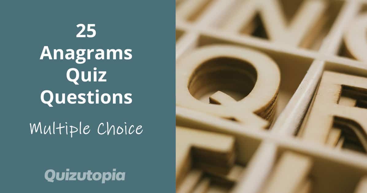 25 Anagrams Quiz Questions - Multiple Choice