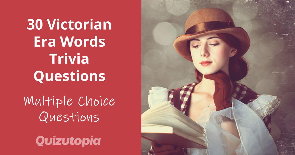 30 Victorian Era Words Trivia Questions And Answers