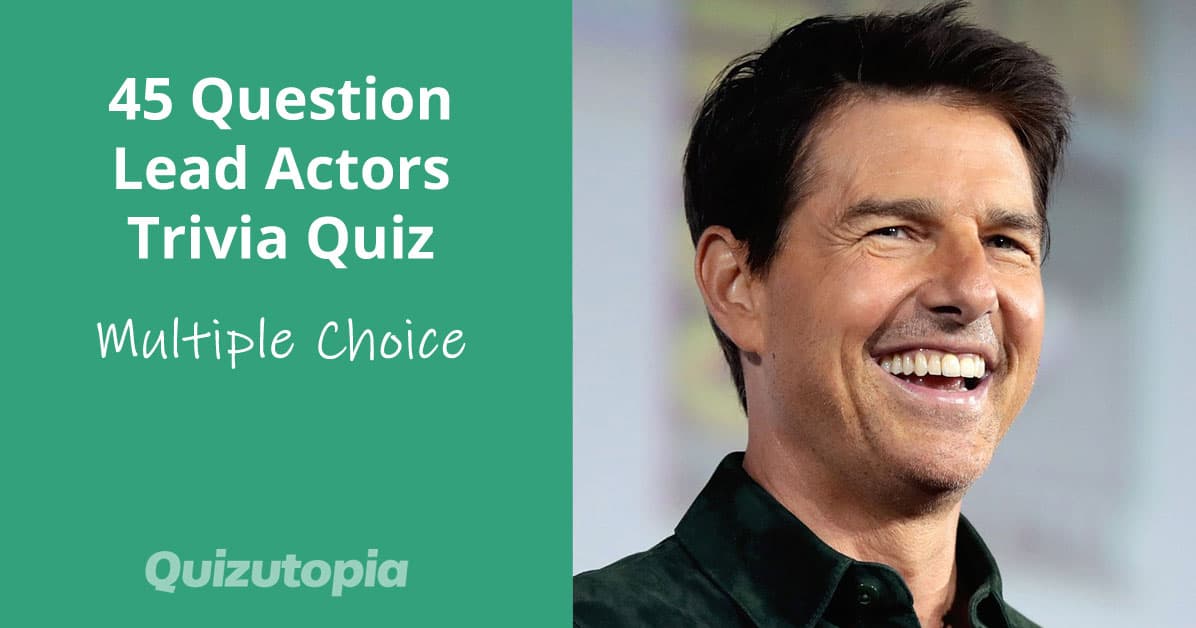 45 Question Lead Actors Trivia Quiz For Movie Fans