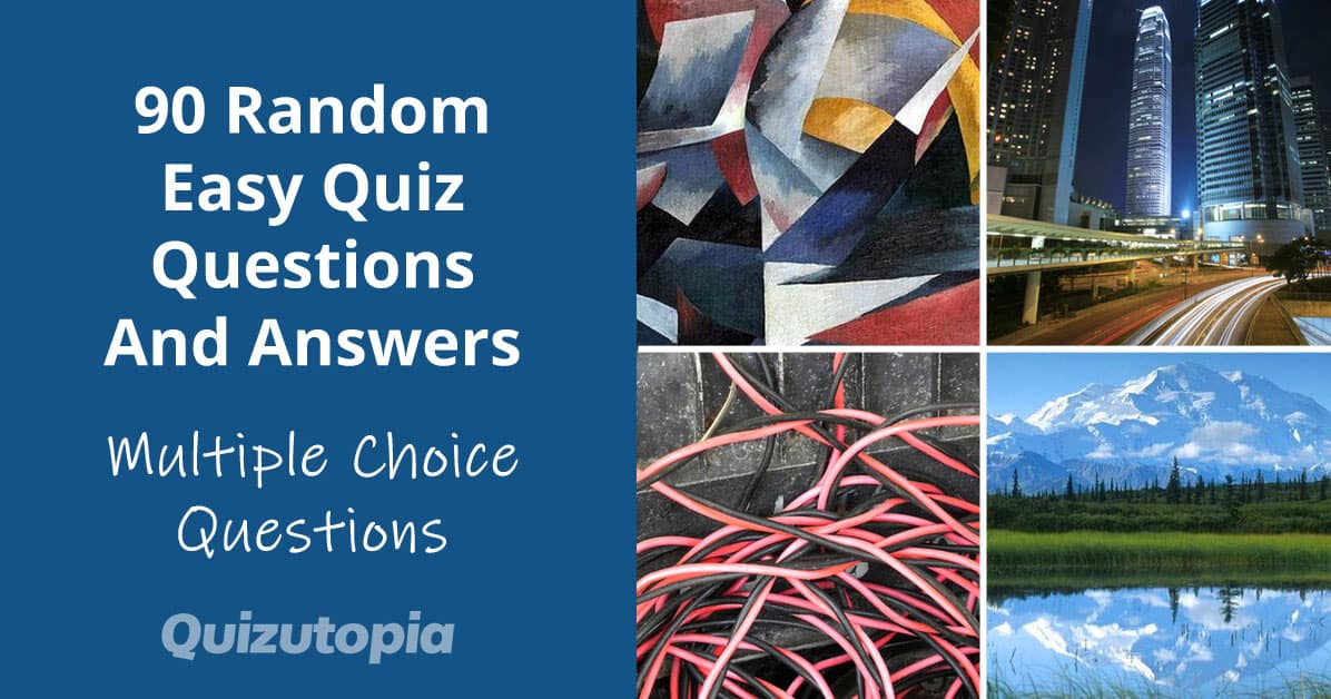 90 Random Easy Quiz Questions And Answers With Rounds