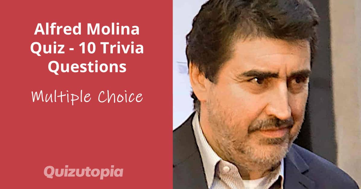 Alfred Molina Quiz - 10 Trivia Questions