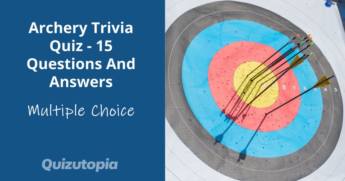 Archery Trivia Quiz - 15 Questions And Answers