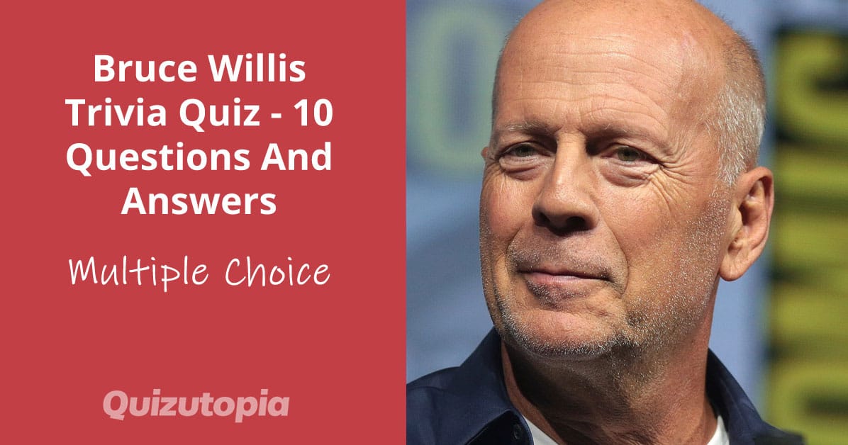 Bruce Willis Trivia Quiz - 10 Questions And Answers