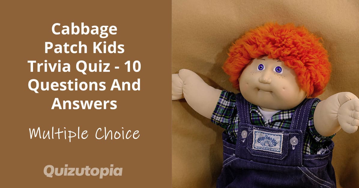 Cabbage Patch Kids Trivia Quiz - 10 Questions And Answers