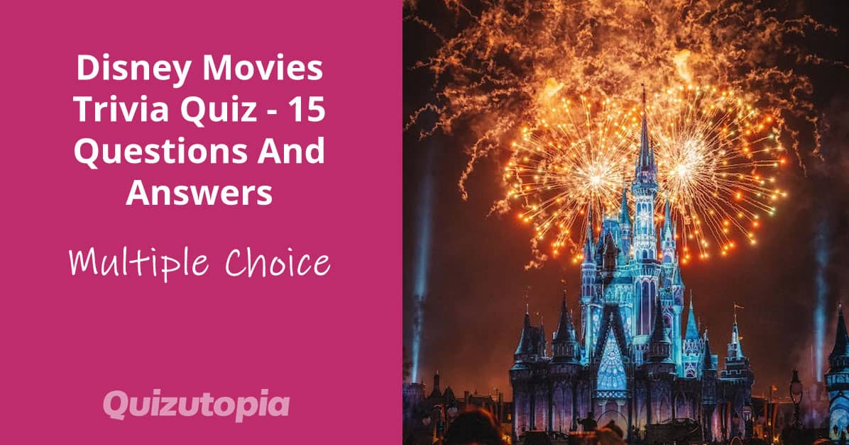Disney Movies Trivia Quiz - 15 Questions And Answers