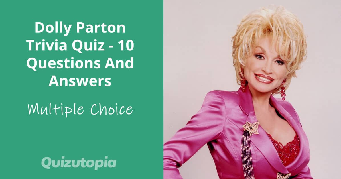 Dolly Parton Trivia Quiz - 10 Questions And Answers