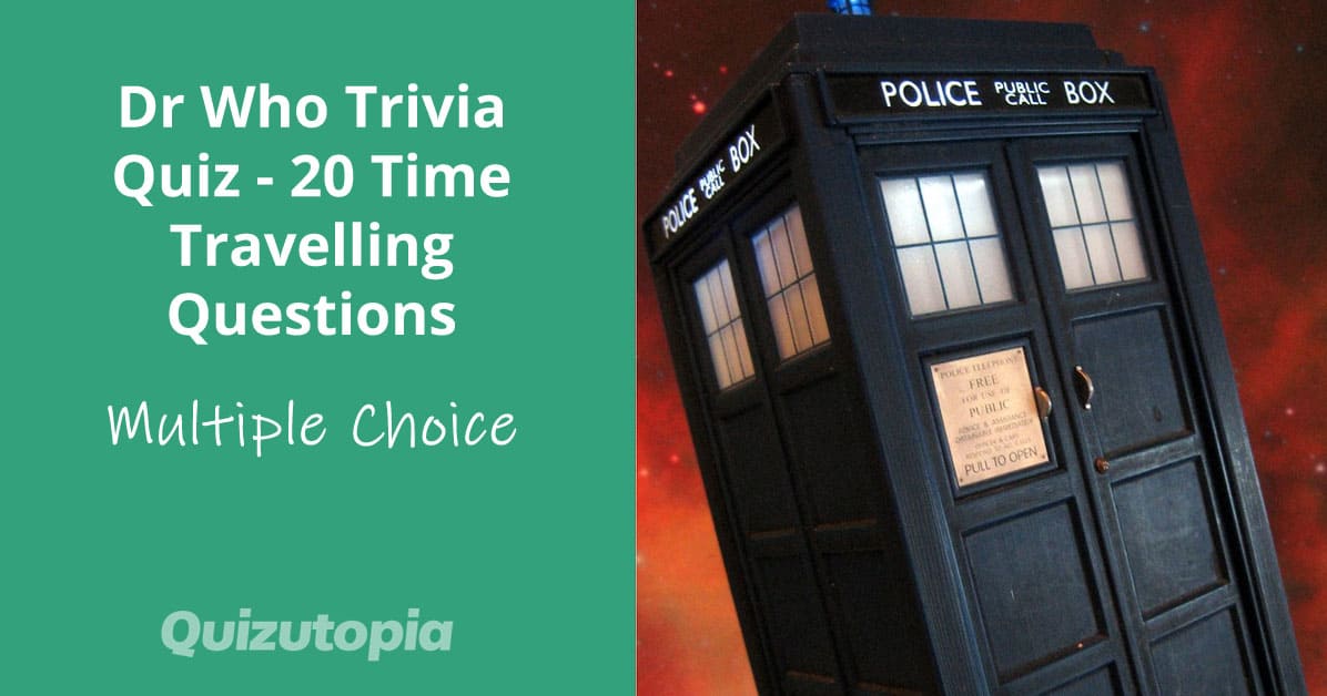 Dr Who Trivia Quiz - 20 Time Travelling Questions (Multiple Choice)