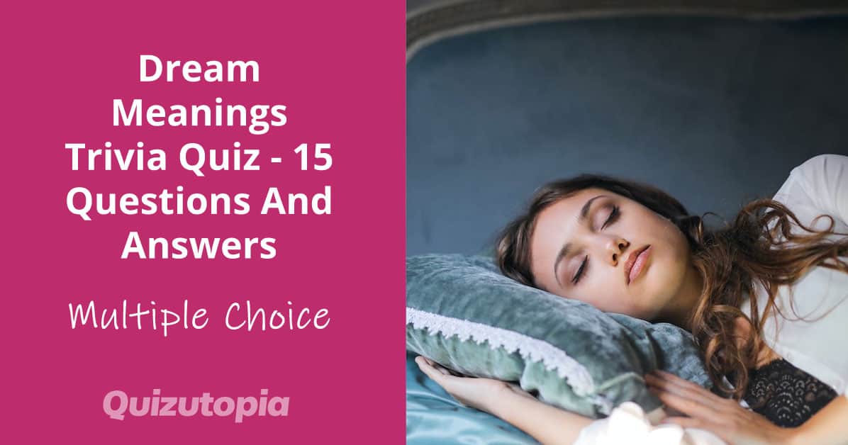 Dream Meanings Trivia Quiz - 15 Questions And Answers