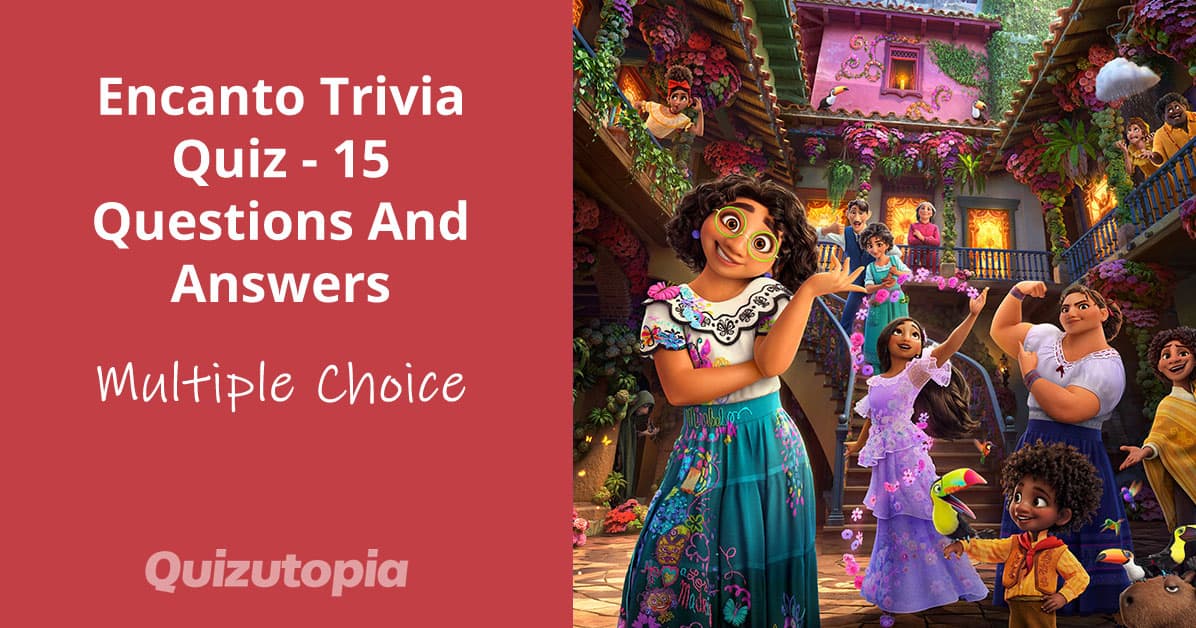 Encanto Trivia Quiz - 15 Questions And Answers